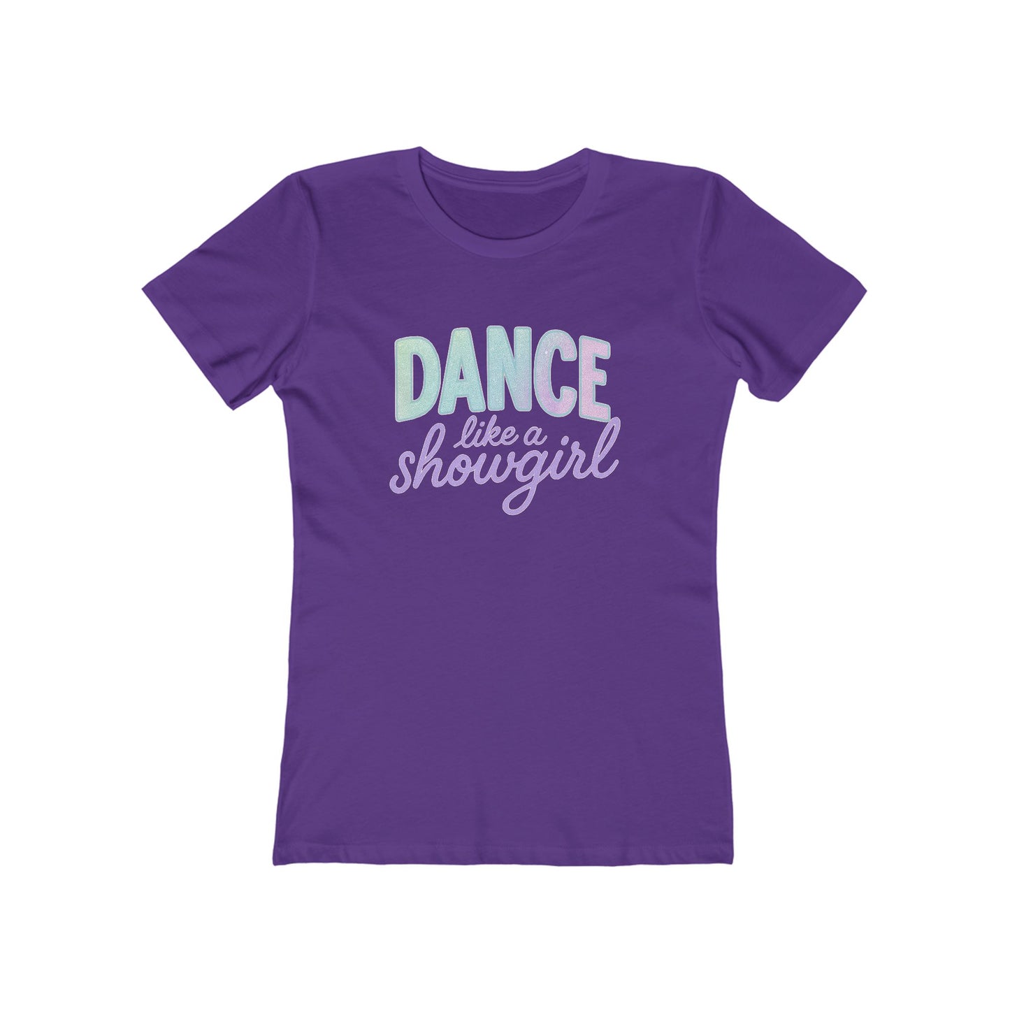 Women's Dance Like a Showgirl T-Shirt - 9 colors