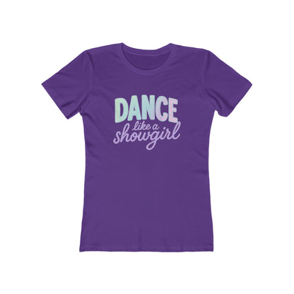 Women's Dance Like a Showgirl T-Shirt - 9 colors