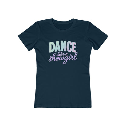 Women's Dance Like a Showgirl T-Shirt - 9 colors