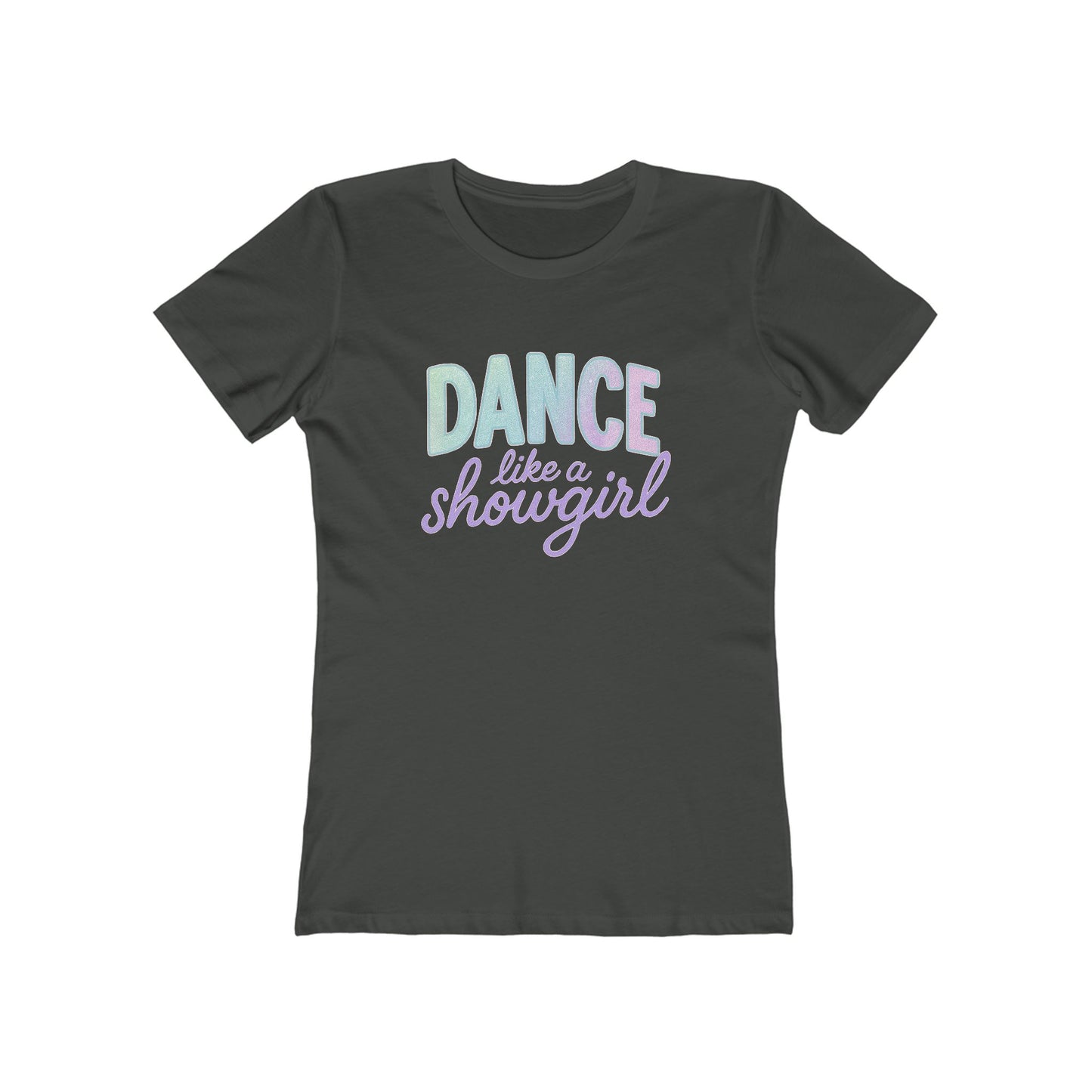Women's Dance Like a Showgirl T-Shirt - 9 colors