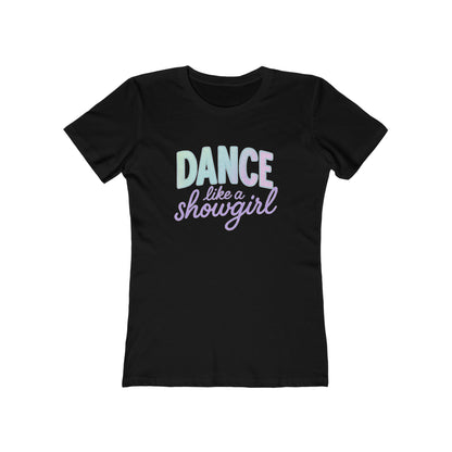 Women's Dance Like a Showgirl T-Shirt - 9 colors