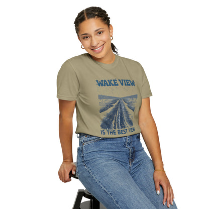 Wake View is The Best View T-Shirt - 12 colors