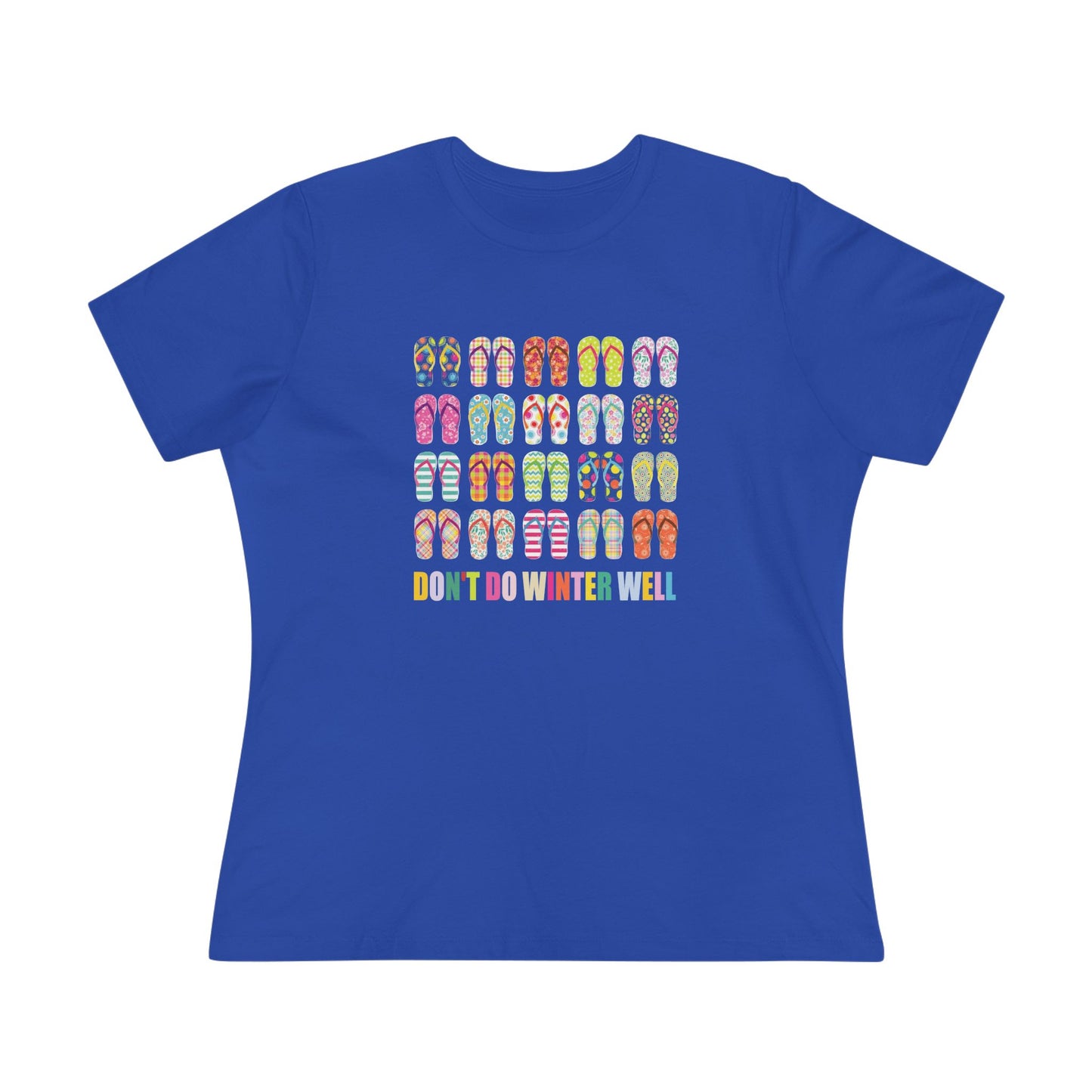 Women's Flip Flops Don't Do Winter Well Semi-Relaxed T-Shirt - 8 colors